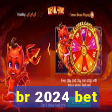 br 2024 bet